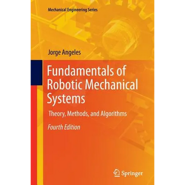 Fundamentals of Robotic Mechanical Systems: Theory, Methods, and Algorithms