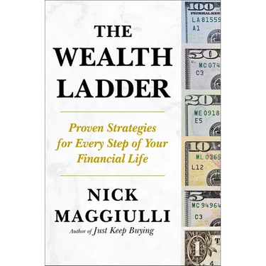 The Wealth Ladder: Proven Strategies for Every Step of Your Financial Life