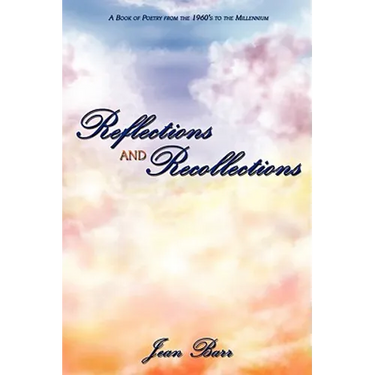 Reflections and Recollections: A Book of Poetry from the 1960's to the Millennium