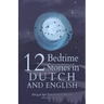 12 Dutch Bedtime Stories for Kids: Short Story Books in Dutch and English Ages 3+ Bilingual Bed Time Stories Collection for Children and Toddlers