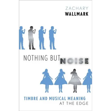 Nothing But Noise: Timbre and Musical Meaning at the Edge