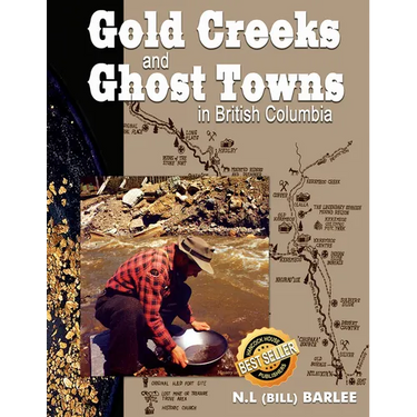 Gold Creeks and Ghost Towns in BC: In British Columbia