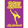 Gymnastics Journal... My Scores, My Goals, and My Dreams