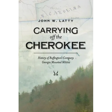 Carrying off the Cherokee: History of Buffington's Company Georgia Mounted Militia
