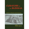Curators of the Buddha: The Study of Buddhism Under Colonialism