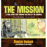 The Mission: A True Story Told Through the Eyes of the Animals