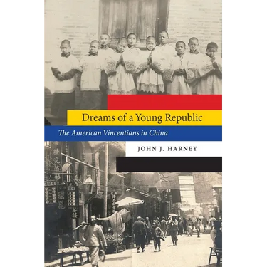 Dreams of a Young Republic: The American Vincentians in China