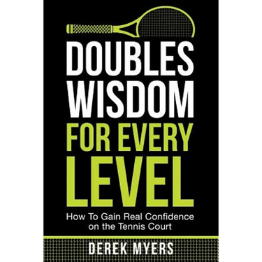Doubles Wisdom for Every Level: How to Gain Real Confidence on the Tennis Court