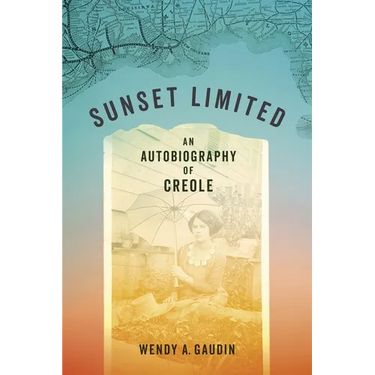Sunset Limited: An Autobiography of Creole