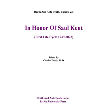 Death And Anti-Death, Volume 22: In Honor Of Saul Kent (First Life Cycle 1939-2023)