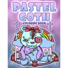 Pastel Goth Coloring Book: Diabolical Satanic Cute And Dark Gothic Kawaii Coloring Pages