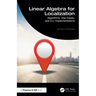 Linear Algebra for Localization: Algorithms, Use Cases, and C++ Implementations