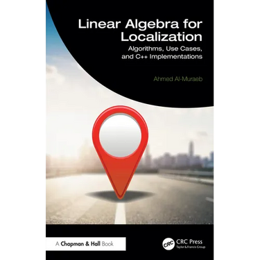 Linear Algebra for Localization: Algorithms, Use Cases, and C++ Implementations