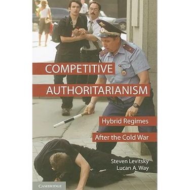 Competitive Authoritarianism: Hybrid Regimes After the Cold War