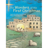 The Wonders of the First Christmas: Explore the Birth of Jesus Through History, Archaeology, and Art