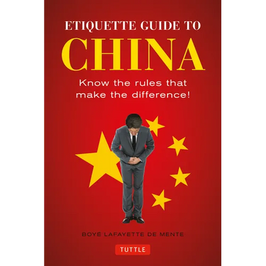 Etiquette Guide to China: Know the Rules That Make the Difference!