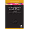 The Modern Memory of the Military-Religious Orders: Engaging the Crusades, Volume Seven