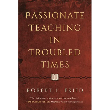 Passionate Teaching in Troubled Times: A Practical Guide