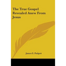 The True Gospel Revealed Anew from Jesus