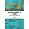 National Museums in Africa: Identity, History and Politics