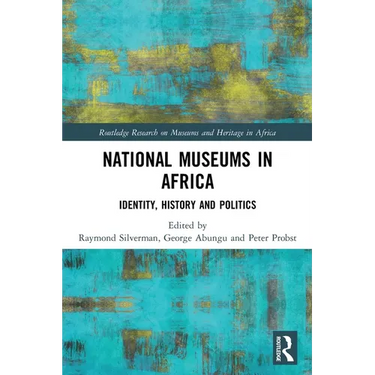 National Museums in Africa: Identity, History and Politics