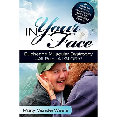 In Your Face Duchenne Muscular Dystrophy All Pain All Glory