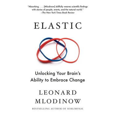 Elastic: Unlocking Your Brain's Ability to Embrace Change