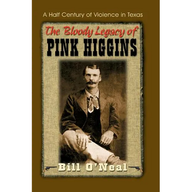 The Bloody Legacy of Pink Higgins: A Half Century of Violence in Texas