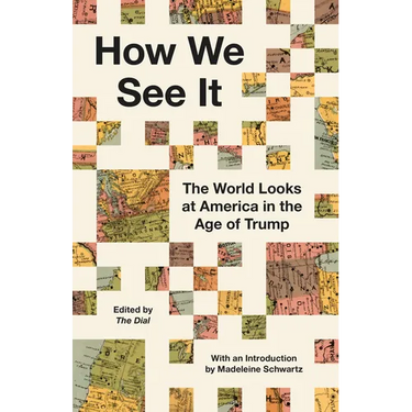 How We See It: The World Looks at America in the Age of Trump