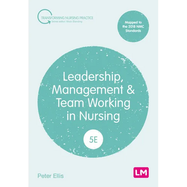 Leadership, Management and Team Working in Nursing (Fifth edition)