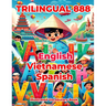 Trilingual 888 English Vietnamese Spanish Illustrated Vocabulary Book: Colorful Edition