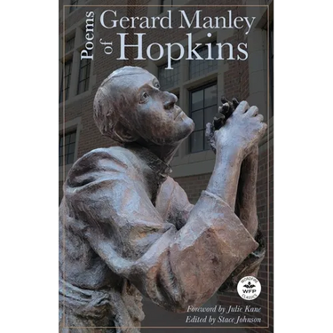 Poems of Gerard Manley Hopkins: With Notes by Robert Bridges and Foreword by Julie Kane