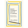 Write Yourself Out of a Corner: 100 Exercises to Unlock Creativity