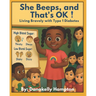 She Beeps, and That's OK!: Living Bravely with Type 1 Diabetes: A Story for Kids Who Beep