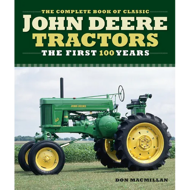 The Complete Book of Classic John Deere Tractors: The First 100 Years