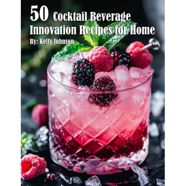 50 Cocktail Beverage Innovation Recipes for Home