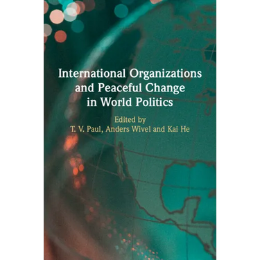 International Organizations and Peaceful Change in World Politics