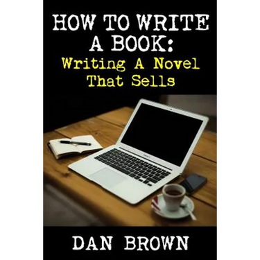 How To Write A Book: Writing A Novel That Sells