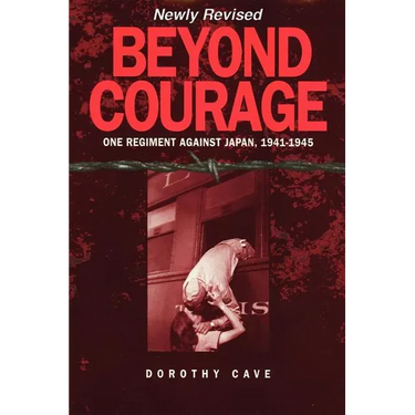 Beyond Courage: One Regiment Against Japan, 1941-1945