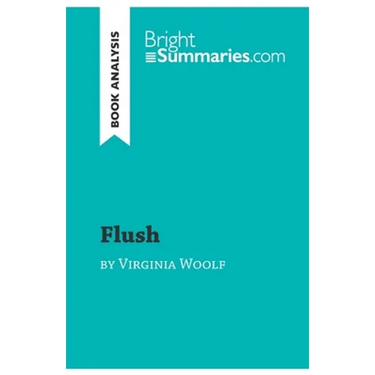 Flush by Virginia Woolf (Book Analysis): Detailed Summary, Analysis and Reading Guide