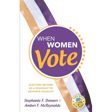 When Women Vote: Election Reform as a Roadmap to Advance Equality