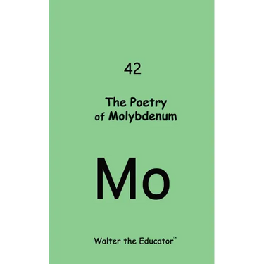 The Poetry of Molybdenum