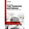 The Thinking Historian: A Search for History as Understanding