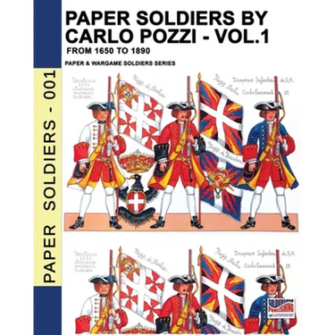 Paper Soldiers by Carlo Pozzi - Vol. 1: From 1650 to 1890