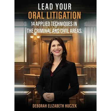 Lead Your Oral Litigation: 14 Techniques Applied In The Criminal And Civil Areas.