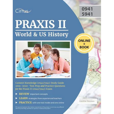 Praxis II World and US History Content Knowledge (0941/5941) Study Guide 2019-2020: Test Prep and Practice Questions for the Praxis II (0941/5941) Exa