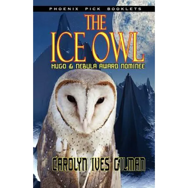 The Ice Owl - Hugo & Nebula Nominated Novella