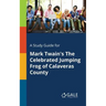 A Study Guide for Mark Twain's The Celebrated Jumping Frog of Calaveras County