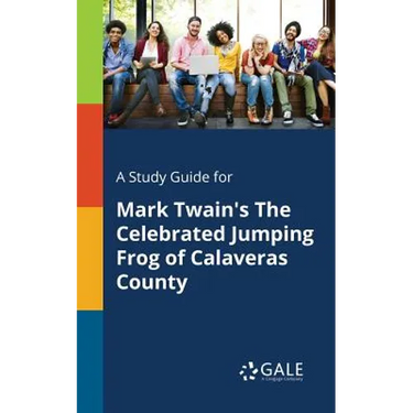 A Study Guide for Mark Twain's The Celebrated Jumping Frog of Calaveras County