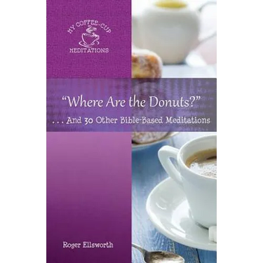 "Where Are the Donuts?": . . .And 30 Other Bible-Based Meditations